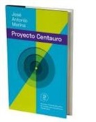 José Antonio Marina - El proyecto Centauro : la nueva frontera educativa : un modelo para los próximos 30 años