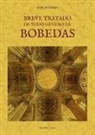 Juan De Torija - Breve tratado de todo genero de b&oacute;vedas