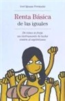 José Iglesias Fernández - Renta básica de las iguales : de cómo se forja un instrumento de lucha contra el capitalismo