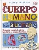Robert Winston - El cuerpo humano es alucinante. Guía visual de cómo funciona el cuerpo humano