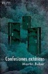 Martin Buber, José Rafael Hernández Arias - Confesiones extáticas