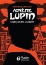 Maurice Leblanc - Arsène Lupin, caballero ladrón