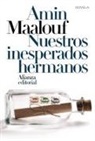 Amin Maalouf - Nuestros inesperados hermanos