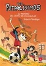 Roberto Santiago - Los Futbolísimos 21: El misterio del Cerro de las Águilas