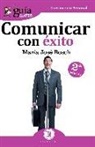 María José Bosch, María José Muñiz Gómez - Comunicar con éxito : técnicas y estrategias para aprende a hablar en público