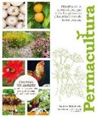 Andrew Mikolajski - Permacultura : cultive un jardín productivo, sostenible y respetuoso con el medio ambiente