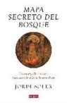 Jordi Soler - Mapa secreto del bosque : un ensayo de combate para ver más allá de lo inmediato