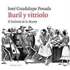 José Guadalupe Posada - Buril y vitriolo : el bailecito de la muerte