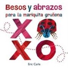 Eric Carle, Gabriela Keselman - Besos y abrazos para la mariquita gruñona