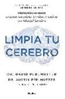 Kristin Loberg, David Perlmutter - Limpia tu cerebro : desintoxica tu mente, conéctate con quienes te rodean y consigue una felicidad duradera