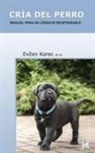 Evzen Korec - Cría del perro : manual para un criador responsable