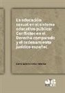 Elena García-Antón Palacios - La educación sexual en el sistema educativo público : conflictos en el derecho comparado y el ordenamiento jurídico español