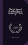 Guy de Maupassant - The Life Work of Henri René Guy de Maupassant Volume 12