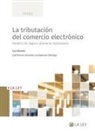 Guillermo Sánchez-Archidona Hidalgo - La tributación del comercio electrónico : modelos de negocio altamente digitalizados