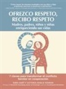 Sura Hart, Victoria Kindle Hodson - Ofrezco respeto, recibo respeto : madres, padres, niños y niñas que enriquecen sus vidas