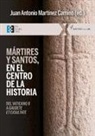 Juan Antonio Martínez Camino - Mártires y santos, en el centro de la historia : del Vaticano II a "Gaudete et exsultate"
