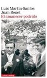 Juan Benet, Luis Martín-Santos - El amanecer podrido