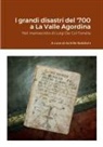 A Cura Di Achille Nobiloni - I grandi disastri del '700 a La Valle Agordina