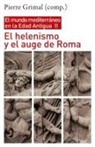 Pierre Grimal - El helenismo y el auge de Roma : el mundo mediterráneo en la Edad Antigua II