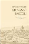 Giovanni Pascoli - Fragmentos de Giovanni Pascoli : edición, selección y traducción de Ana López Rico