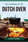 Alexia P. Kendra - THE COOKBOOK OF THE DUTCH OVEN