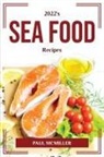 Paul McMiller - 2022's Sea Food Recipes