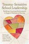 Andrea Parson, Dave Ramage, Bill Ziegler - Trauma-Sensitive School Leadership