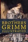 Jacob Grimm, Wilhelm Grimm - The Brothers Grimm Illustrated