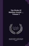Matthew Arnold, George William Erskine Russell, Thomas Burnett Smart - The Works of Matthew Arnold ..., Volume 3