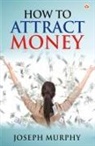 Joseph Murphy - How to Attract Money