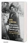 Ian Gibson - El hombre que delató a García Lorca : Ramón Ruiz Alonso y el asesinato de García Lorca