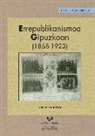 Unai Belaustegi - Errepublikanismoa Gipuzkoan, 1868-1923