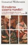 Immanuel Maurice Wallerstein - El moderno sistema mundial I : la agricultura capitalista y los orígenes de la economía-mundo europea en el siglo XVI