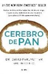 Kristin Loberg, David Perlmutter - Cerebro de pan : la devastadora verdad sobre los efectos del trigo, el azúcar y los carbohidratos