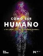 New Scientist Magazine - Cómo ser humano : la guía definitiva de tu asombrosa existencia