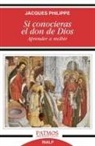 Jacques Philippe - Si conocieras el don de Dios : aprender a recibir