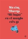 Màxim Huerta, Máximo Huerta, Javier Jubera García - Mi lugar en el mundo eres tú