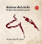 Sergio Ripoll López, Germán Rueda Hernanz - Raíces del cielo : el Clan del Caballo Overo