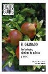 María Yolanda López Gálvez, Alberto Moreno Vega - El granado : variedades, técnicas de cultivo y usos