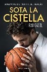 Pau Gasol - Sota la cistella : aprendre de l'èxit i del fracàs