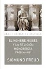 Sigmund Freud - El hombre Moisés y la religión monoteísta : tres ensayos