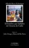 Alfredo Bryce Echenique - El hombre que hablaba de Octavia de Cádiz