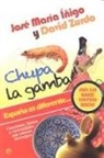 José María Íñigo, David Zurdo Sáiz - Chupa la gamba : España es diferente-- : ¡no lo sabe usted bien! : canciones, fiestas y curiosidades que causan desmayos