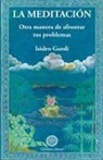 Isidro Gordi - La meditación, Otra manera de afrontar tus problemas