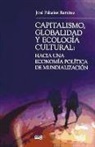 José Palacios Ramírez - Capitalismo, globalidad y ecología cultural : hacia una economía política de la mundialización