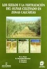 Ricardo Fernández Escobar, Miguel Ángel . . . [et al. Parra Rincón - Los suelos y la fertilización del olivar cultivado en zonas calcáreas