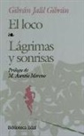 Gibran Jalil Gibran - El loco ; Lágrimas y sonrisas