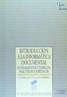 Carlos Manuel da . . . [et al. Costa Carballo - Introducción a la informática documental : fundamentos teóricos, prácticos y jurídicos