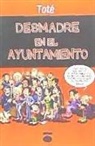 Rocío Lorente García, Tote - Desmadre en el ayuntamiento