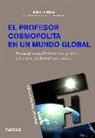 David T. Hansen - El profesor cosmopolita en un mundo global : buscando el equilibrio entre la apertura a lo nuevo y la lealtad a lo conocido